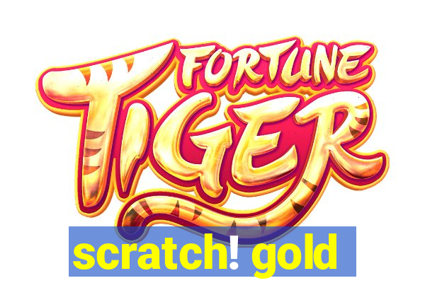 scratch! gold